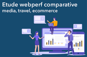 Etude web performance - Media - Travel - E-commerce