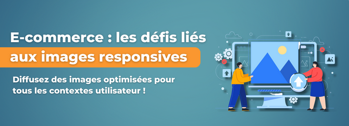 E-commerce : les défis liés aux images responsives