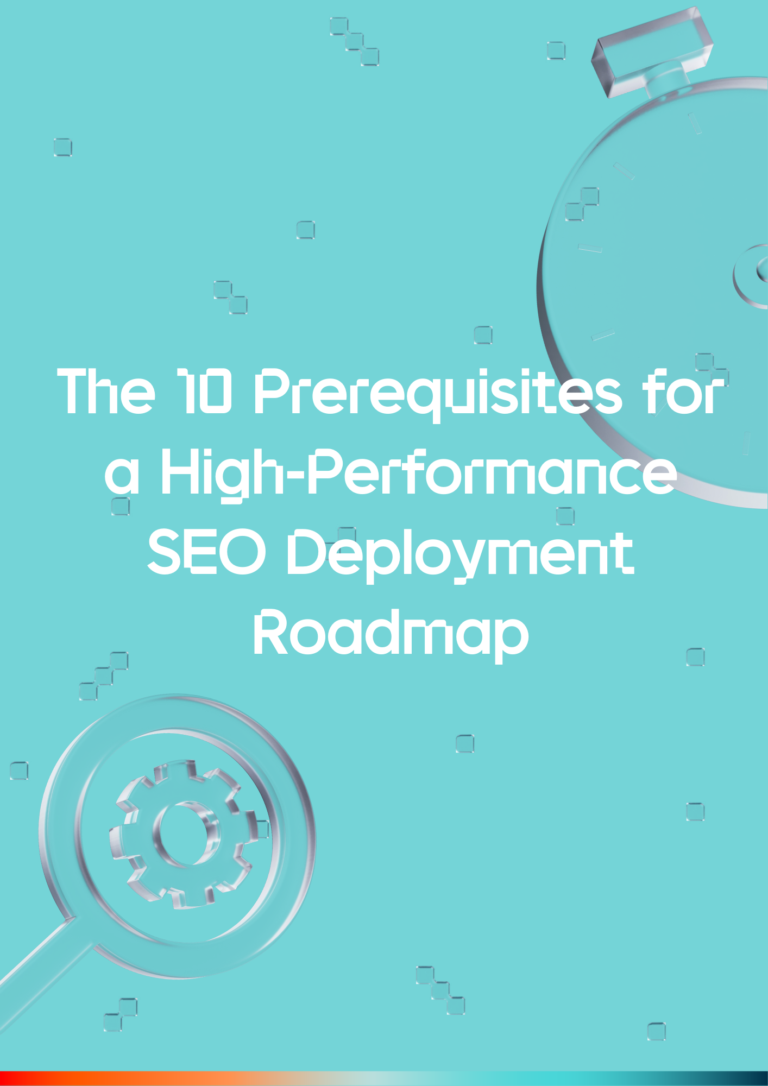 The 10 Prerequisites for a High-Performance SEO Deployment Roadmap