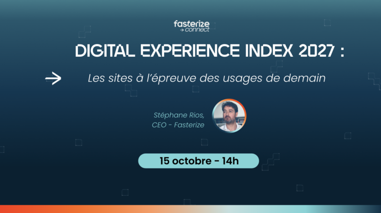 Webinar Fasterize Connect sur le Digital Experience Index 2027, présenté par Stéphane Rios, CEO de Fasterize.