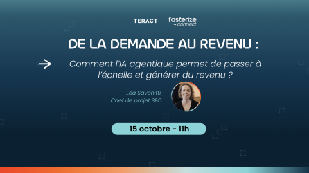 Webinar Fasterize Connect avec TERACT sur l’IA agentique et le passage à l’échelle, avec Léa Savonitti.